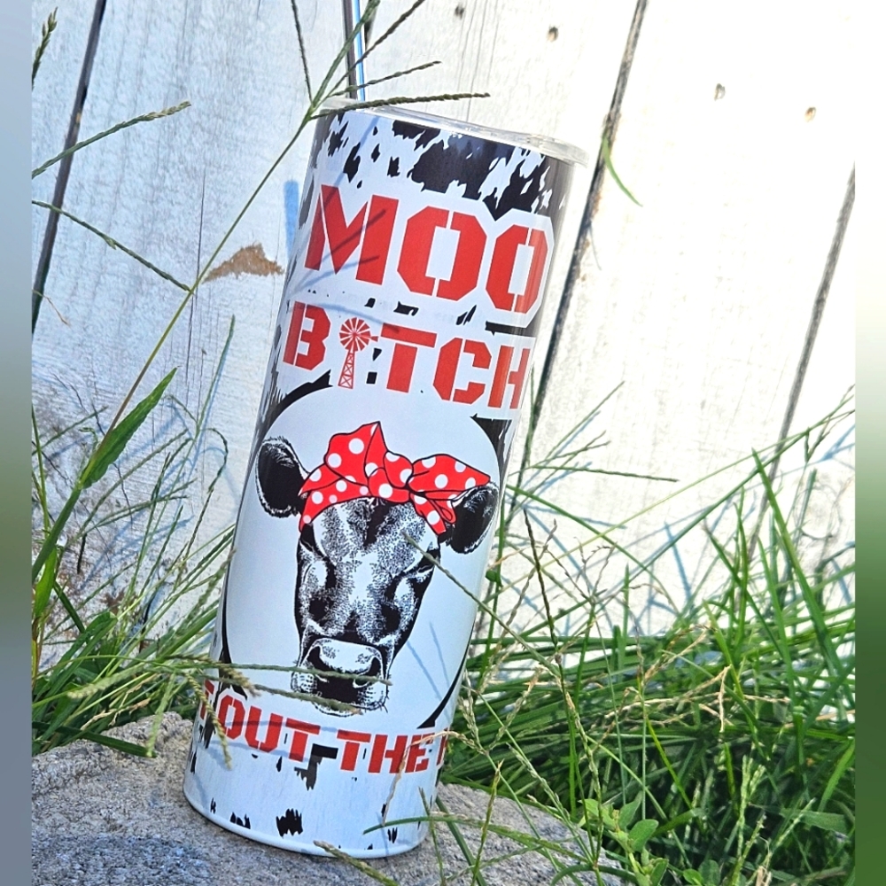 20 oz Moo B!tch Get Out The Hay Tumbler